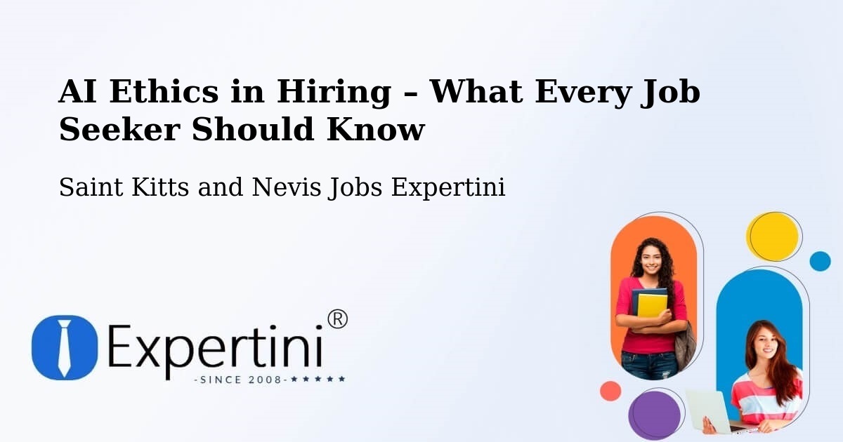 AI Ethics in Recruitment & Hiring – Saint Kitts and Nevis - Saint Kitts and Nevis Jobs Expertini