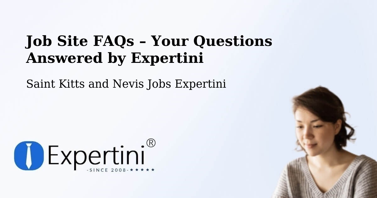 Job Site FAQs – Frequently Asked Questions – Saint Kitts and Nevis - Saint Kitts and Nevis Jobs Expertini