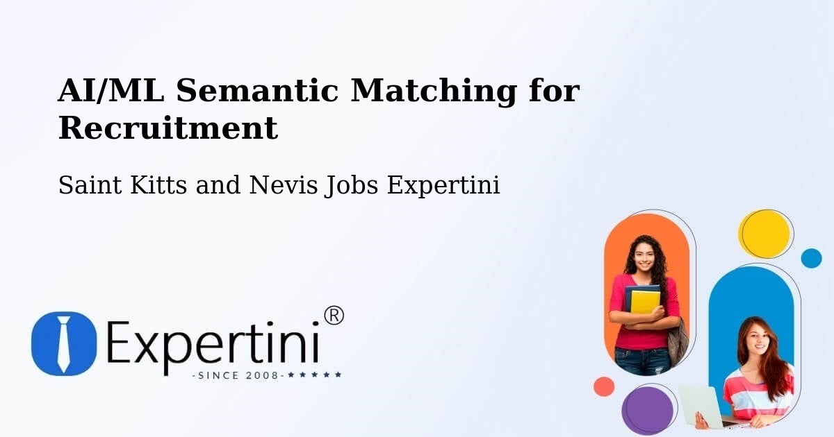 AI/ML Semantic Matching for Recruitment - Saint Kitts and Nevis Jobs Expertini