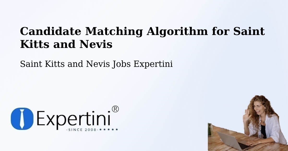 Candidate Matching Algorithm for Saint Kitts and Nevis - Saint Kitts and Nevis Jobs Expertini
