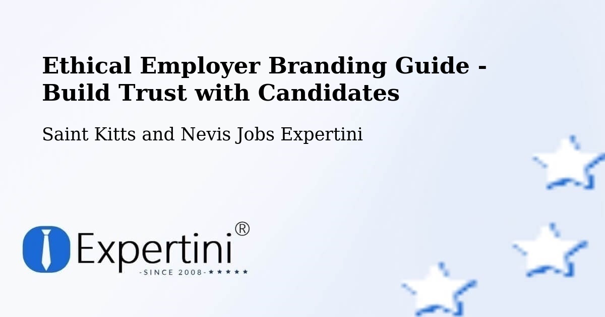 Ethical Employer Branding Guide - Build Trust with Candidates - Saint Kitts and Nevis Jobs Expertini