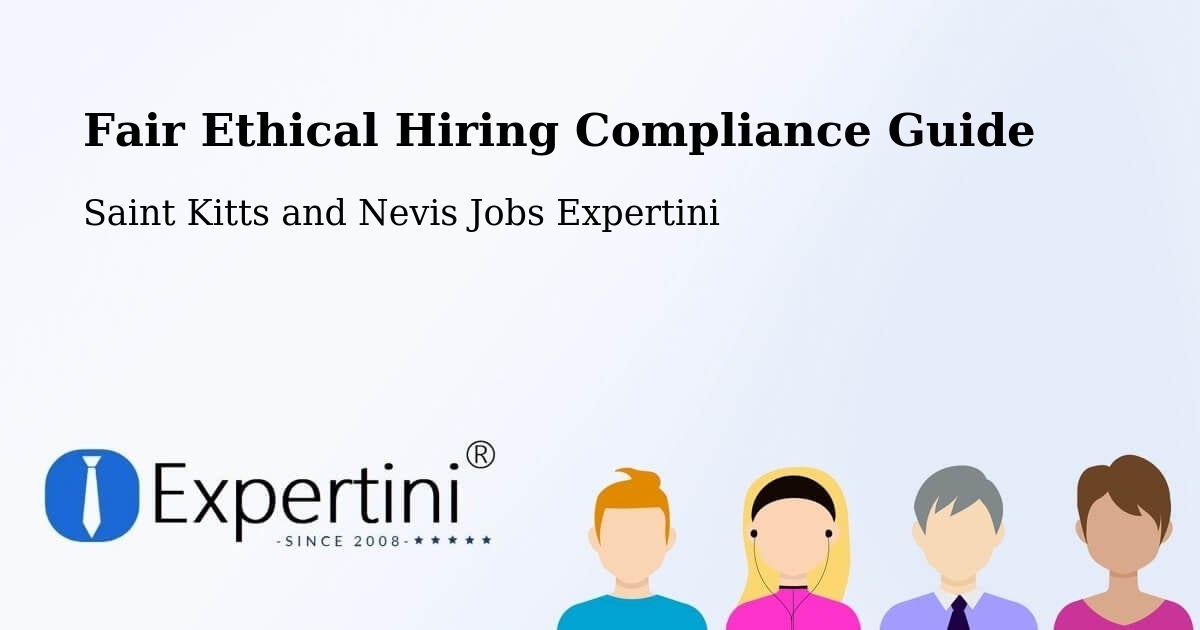 Fair Ethical Hiring Compliance Guide - Saint Kitts and Nevis Jobs Expertini