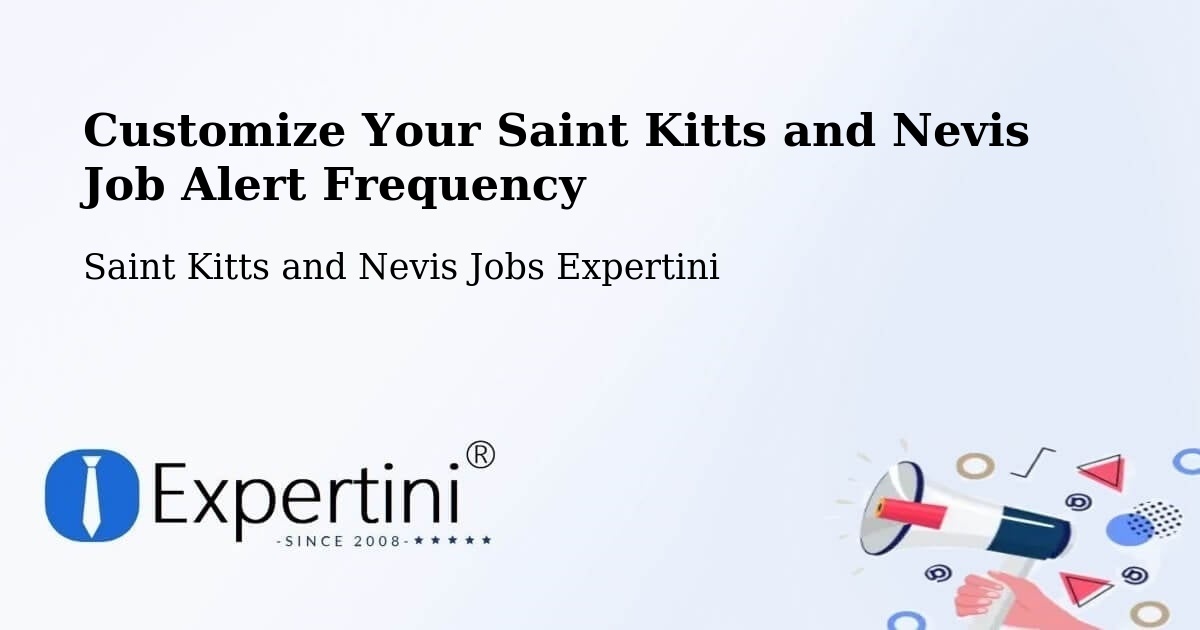 Customize Your Saint Kitts and Nevis Job Alert Frequency - Saint Kitts and Nevis Jobs Expertini