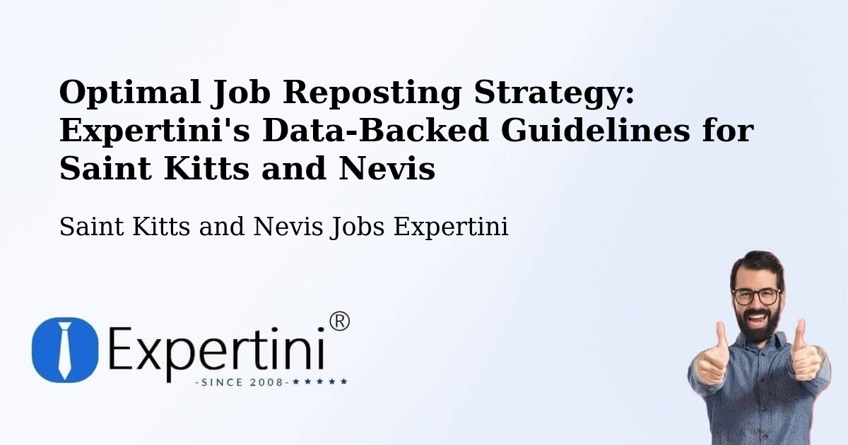 Optimal Job Reposting Strategy: Expertini's Data-Backed Guidelines for Saint Kitts and Nevis - Saint Kitts and Nevis Jobs Expertini