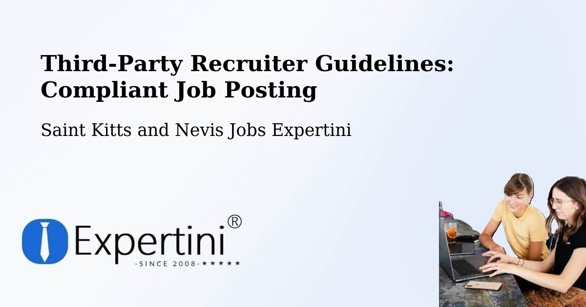 Third-Party Recruiter Guidelines: Compliant Job Posting - Saint Kitts and Nevis Jobs Expertini