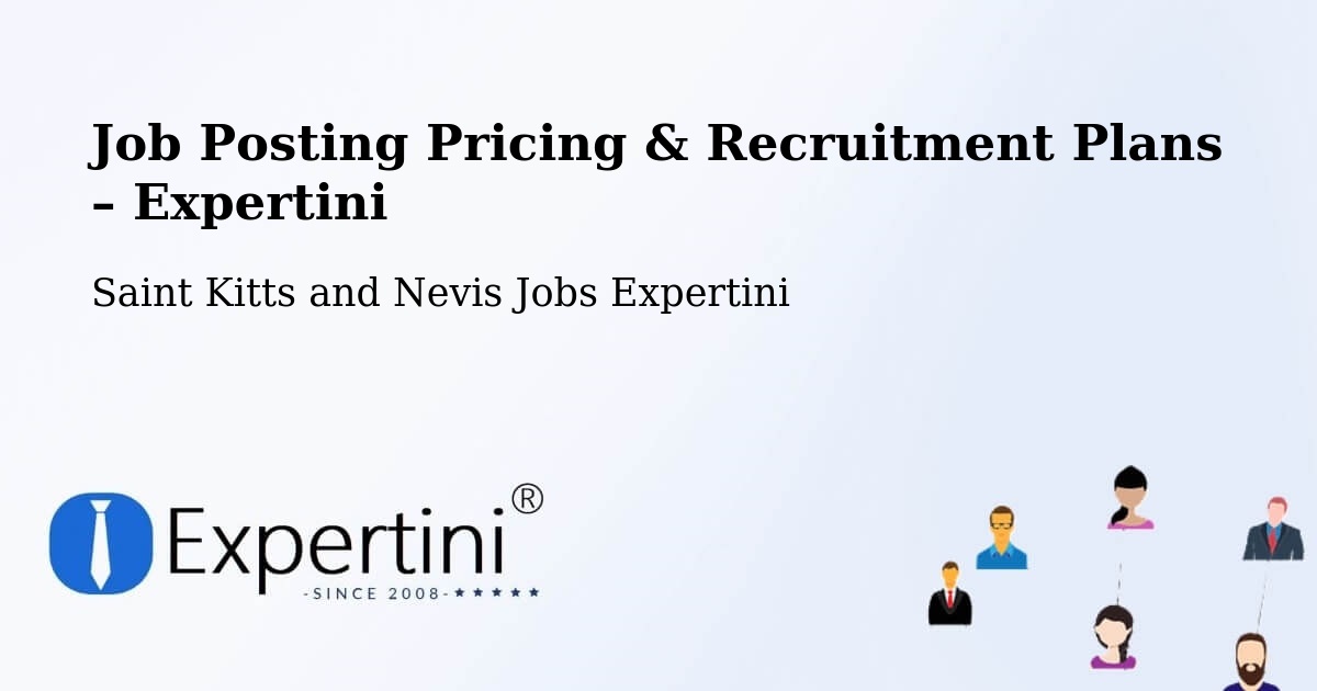 Job Posting Pricing & Recruitment Plans – Saint Kitts and Nevis - Saint Kitts and Nevis Jobs Expertini