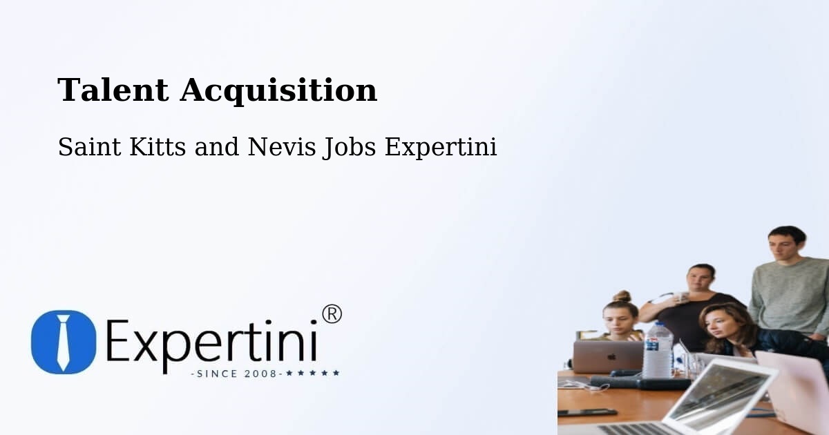Post Jobs & Find Candidates in Saint Kitts and Nevis – Talent Acquisition Solutions - Saint Kitts and Nevis Jobs Expertini
